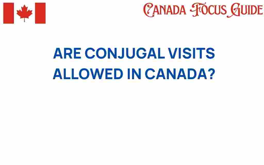 are-conjugal-visits-allowed-in-canada