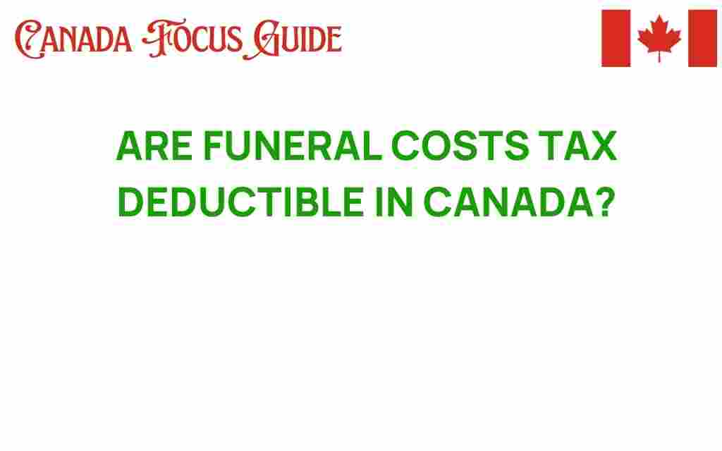 are-funeral-costs-tax-deductible-canada