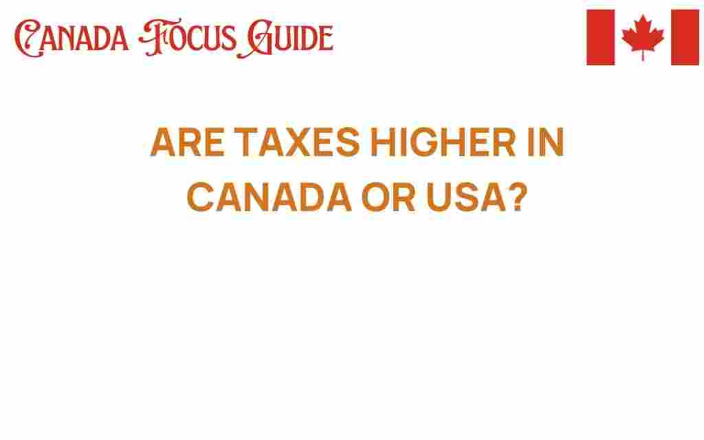 are-taxes-higher-in-canada-or-usa