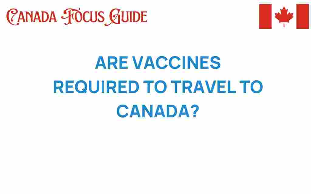 are-vaccines-required-to-travel-to-canada