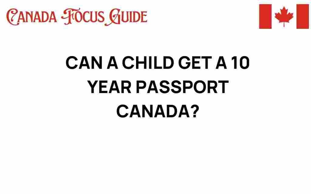can-a-child-get-10-year-passport-canada