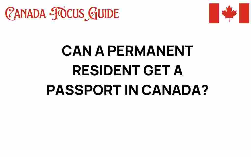 can-permanent-resident-get-canadian-passport