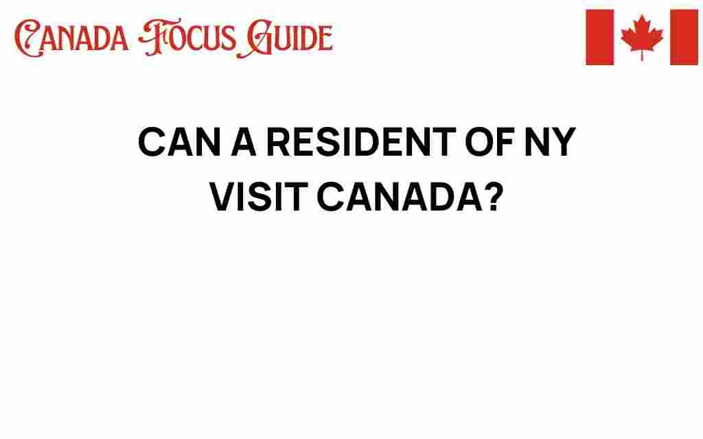 can-a-resident-of-ny-visit-canada