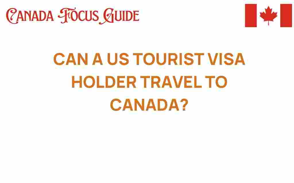 can-us-tourist-visa-holder-travel-to-canada