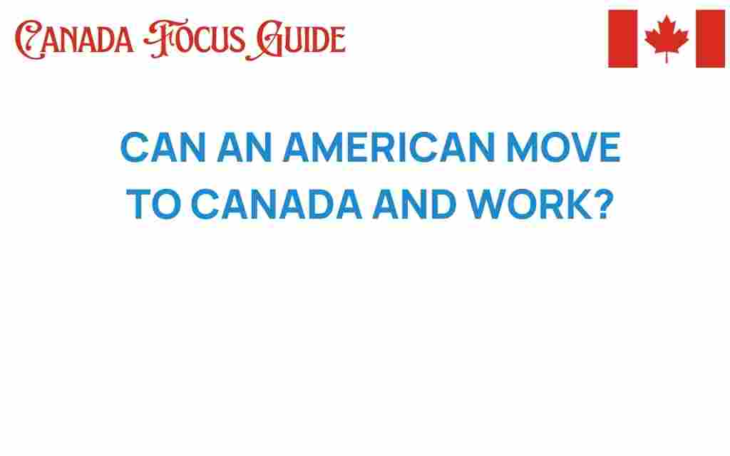 can-american-move-to-canada-and-work