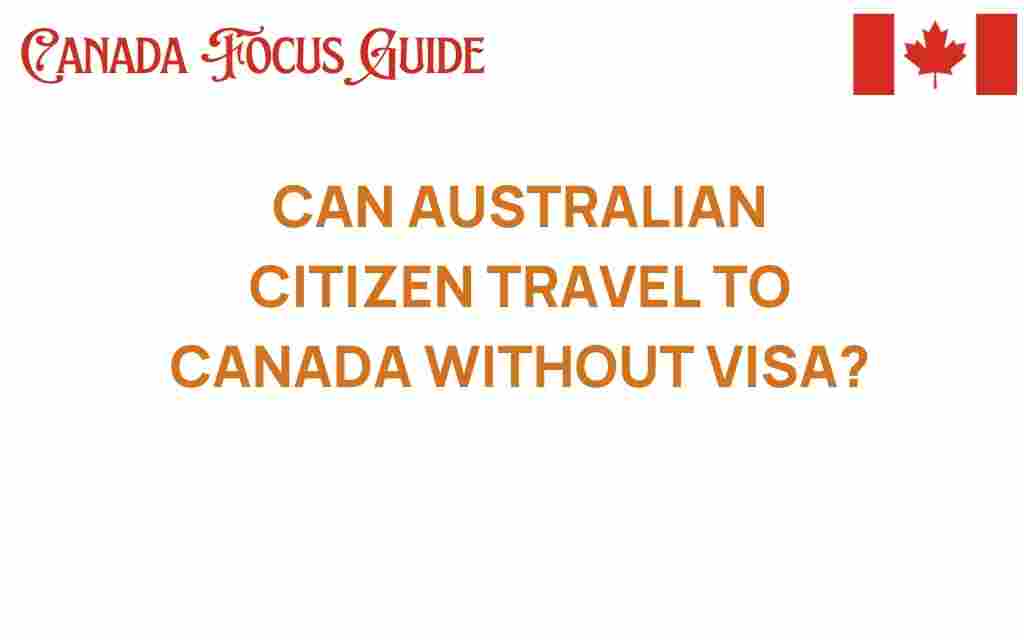 can-australian-citizens-travel-to-canada