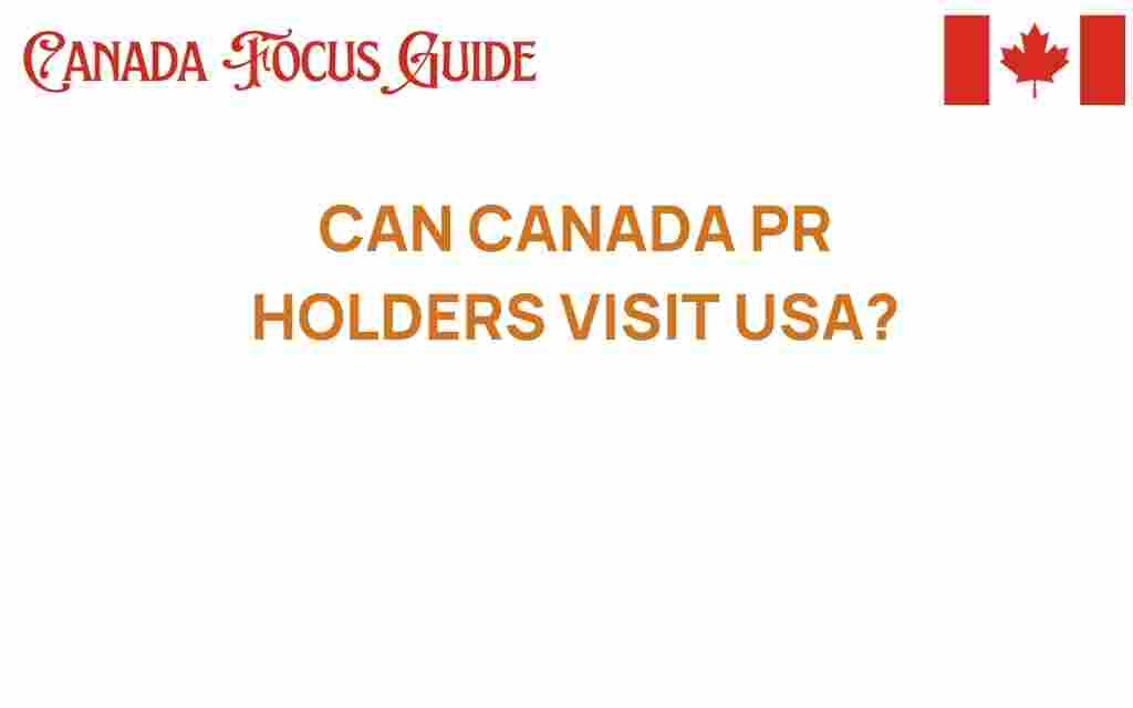 can-canada-pr-holders-visit-usa