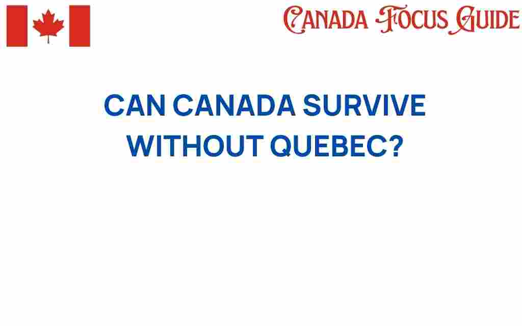 can-canada-survive-without-quebec