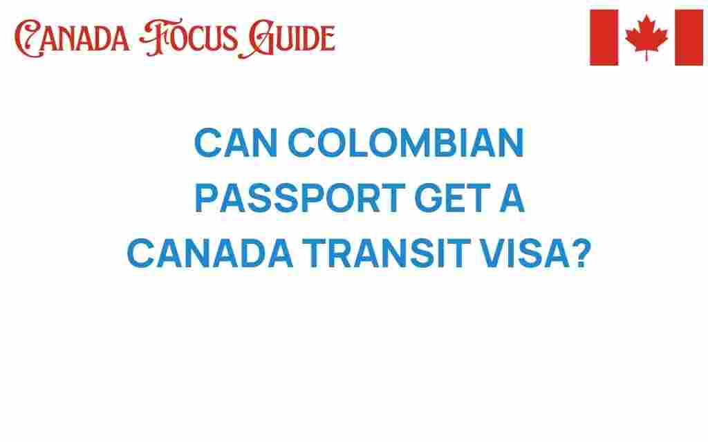 can-colombian-passport-secure-canada-transit-visa
