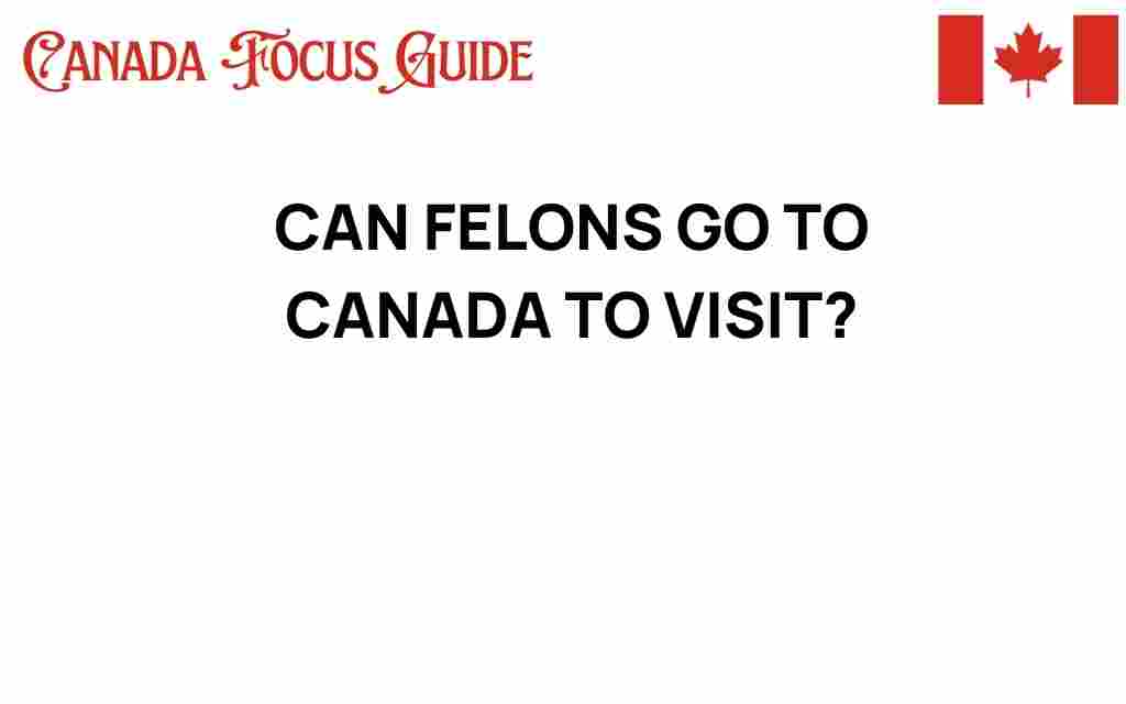 can-felons-visit-canada
