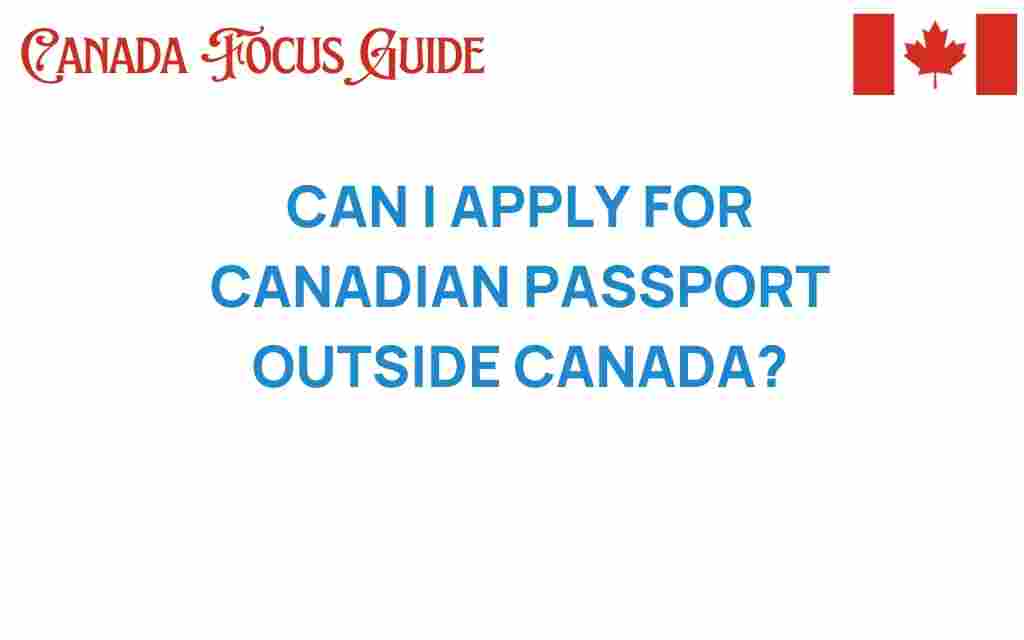 can-i-apply-for-canadian-passport-outside-canada