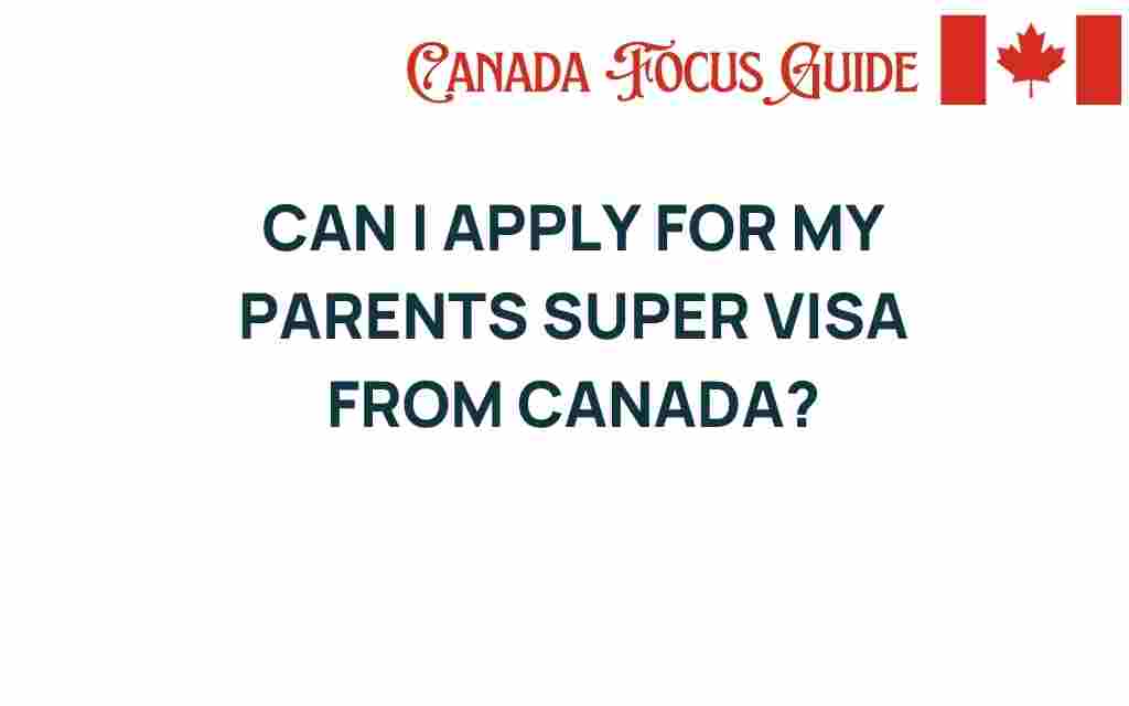 can-i-apply-for-my-parents-super-visa-from-canada