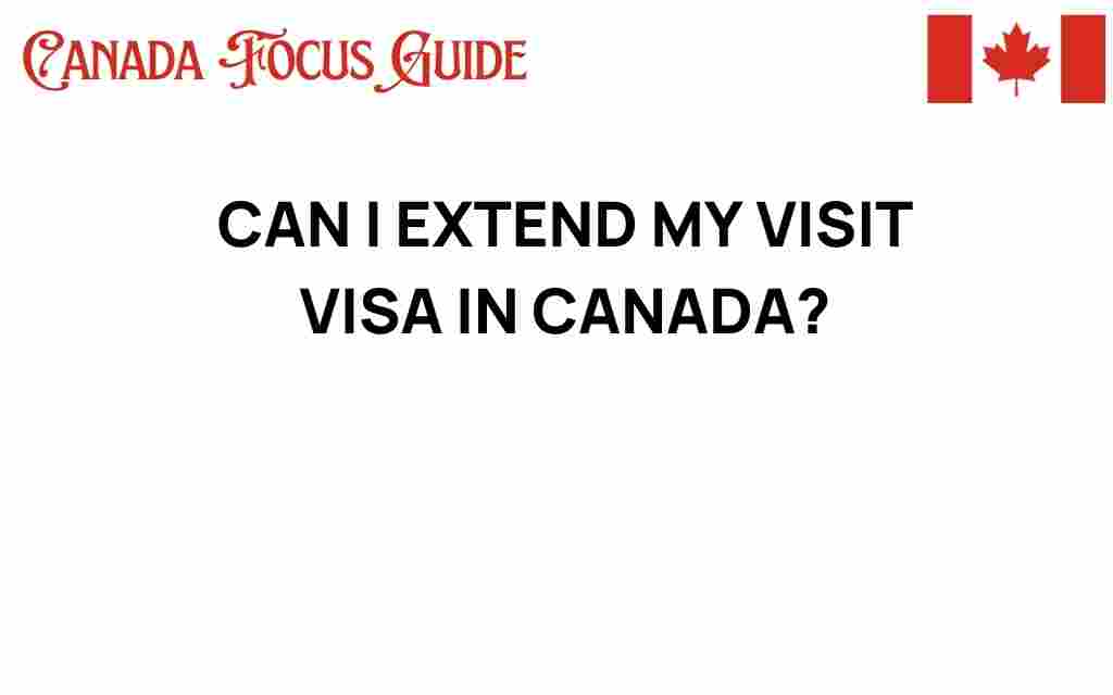 can-i-extend-my-visit-visa-in-canada