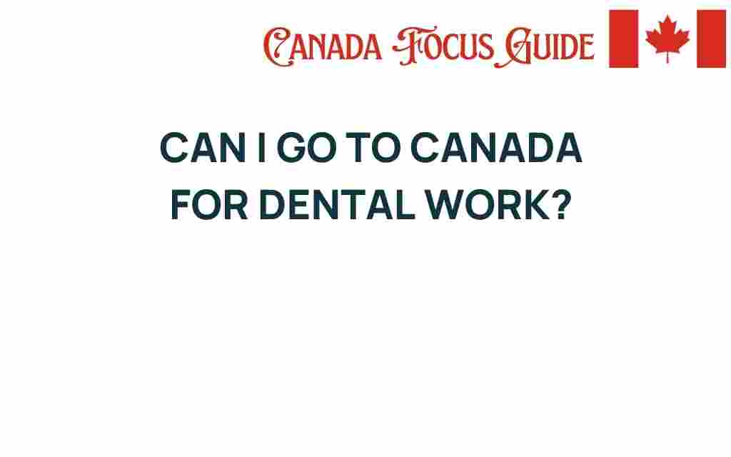 can-i-go-to-canada-for-dental-work