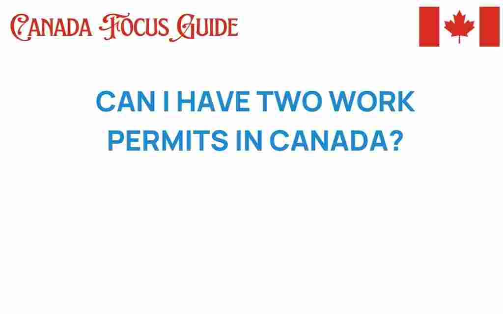 can-i-have-two-work-permits-in-canada