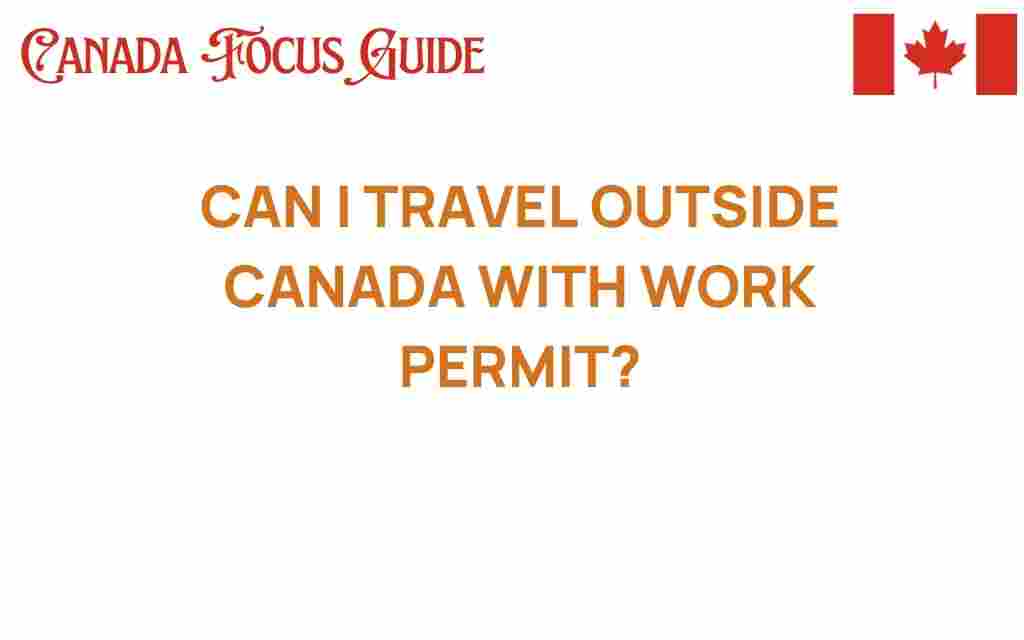 travel-outside-canada-work-permit