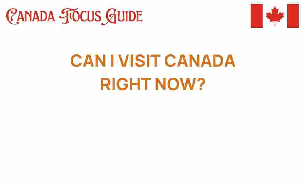 can-i-visit-canada-right-now