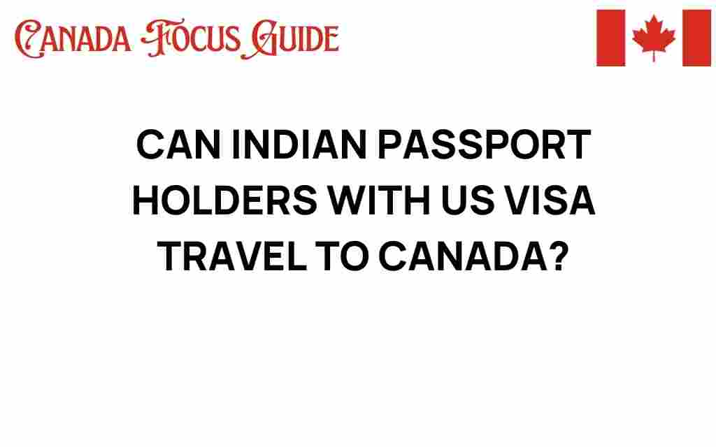 can-indian-passport-holders-us-visa-travel-canada