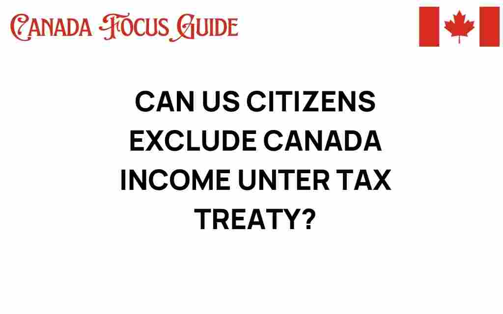 can-us-citizens-exclude-canadian-income-tax-treaty