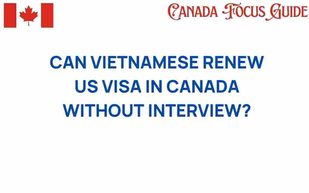 vietnamese-renew-us-visa-canada-without-interview