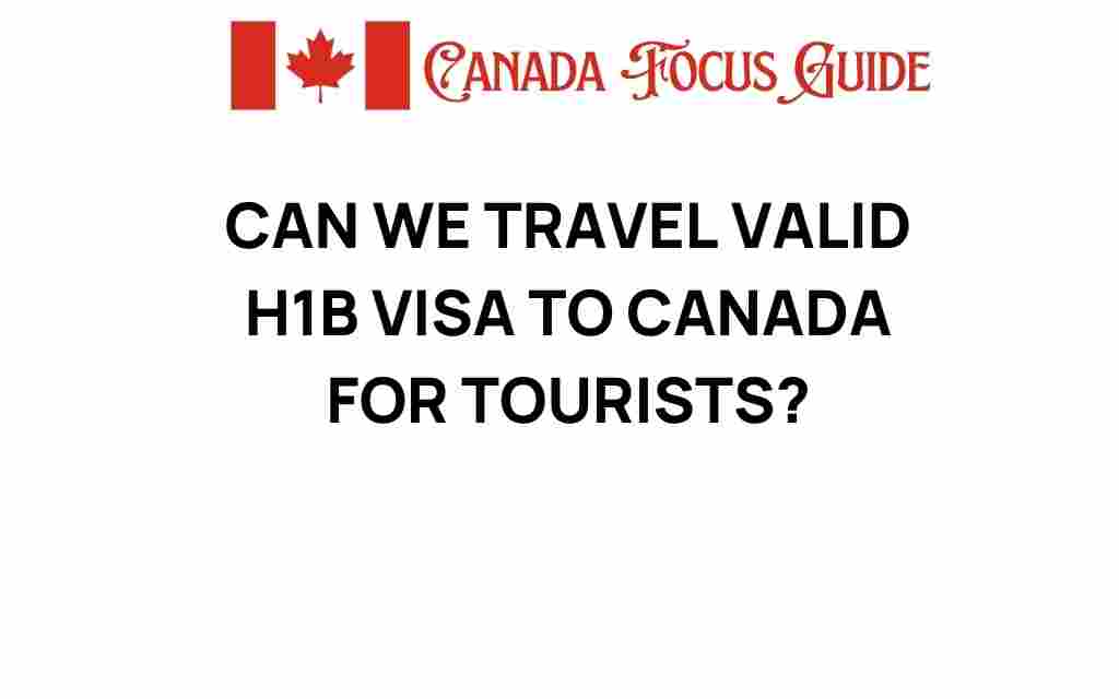 can-we-travel-valid-h1b-visa-canada