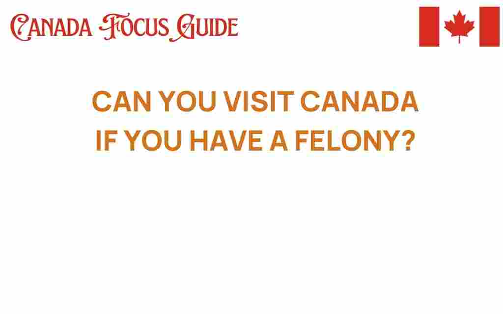can-you-visit-canada-with-a-felony