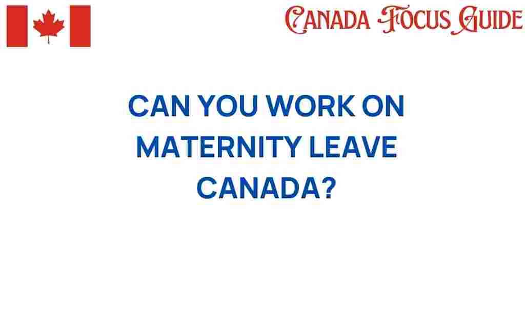 can-you-work-on-maternity-leave-canada