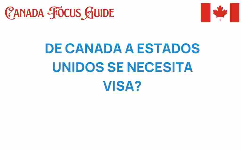 de-canada-a-estados-unidos-se-necesita-visa