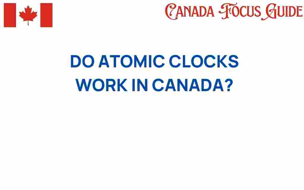 do-atomic-clocks-work-in-canada