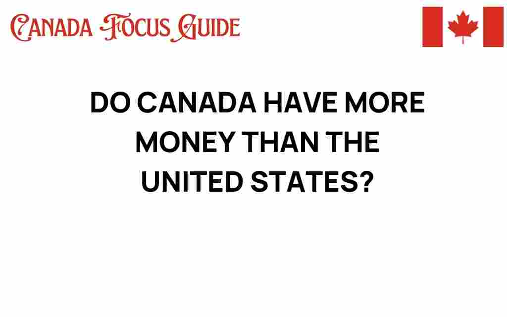 does-canada-have-more-money-than-united-states
