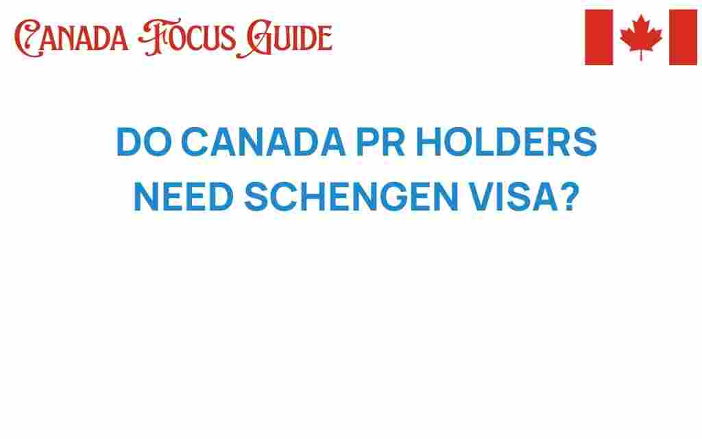do-canada-pr-holders-need-schengen-visa