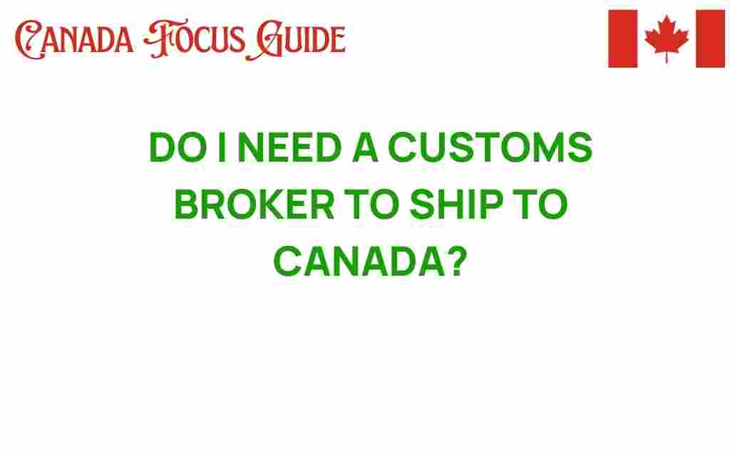do-i-need-a-customs-broker-to-ship-to-canada
