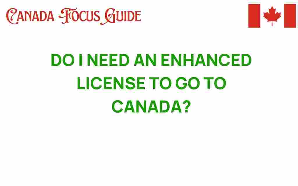 do-i-need-an-enhanced-license-to-enter-canada