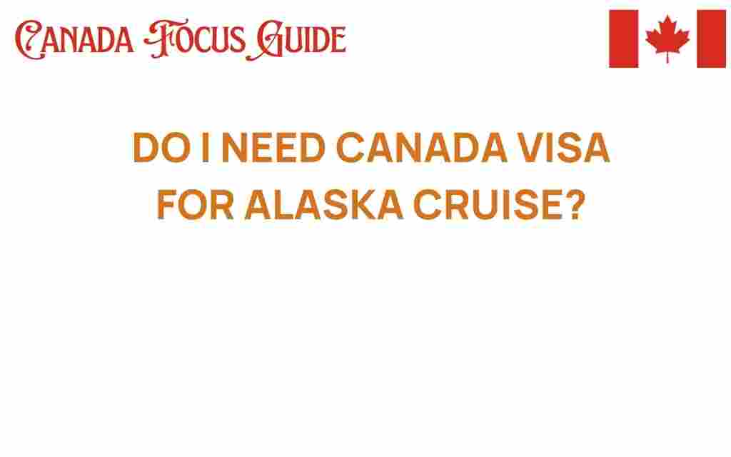 do-i-need-canada-visa-for-alaska-cruise