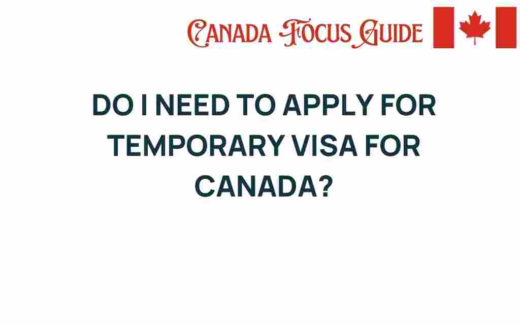 do-i-need-to-apply-for-temporary-visa-canada