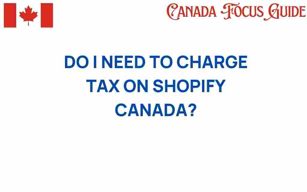 do-i-need-to-charge-tax-on-shopify-canada
