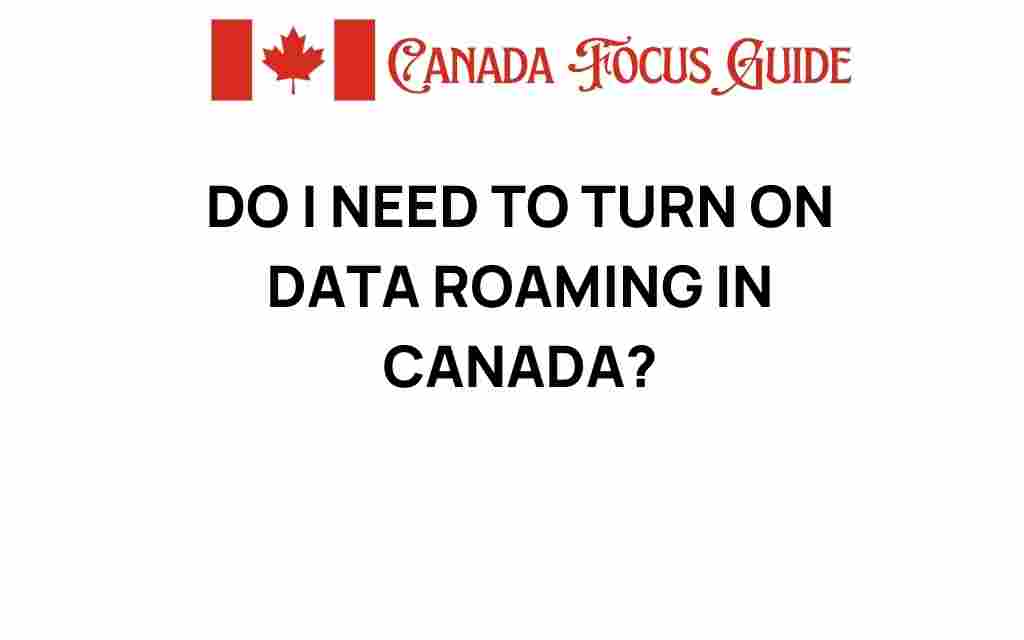 do-i-need-to-turn-on-data-roaming-in-canada
