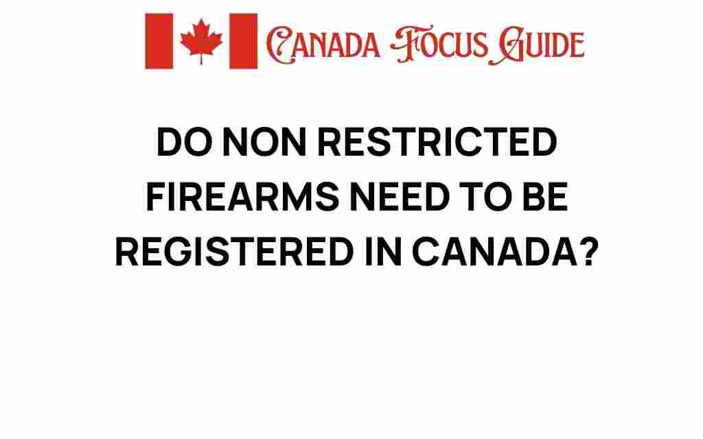 do-non-restricted-firearms-need-registration-canada