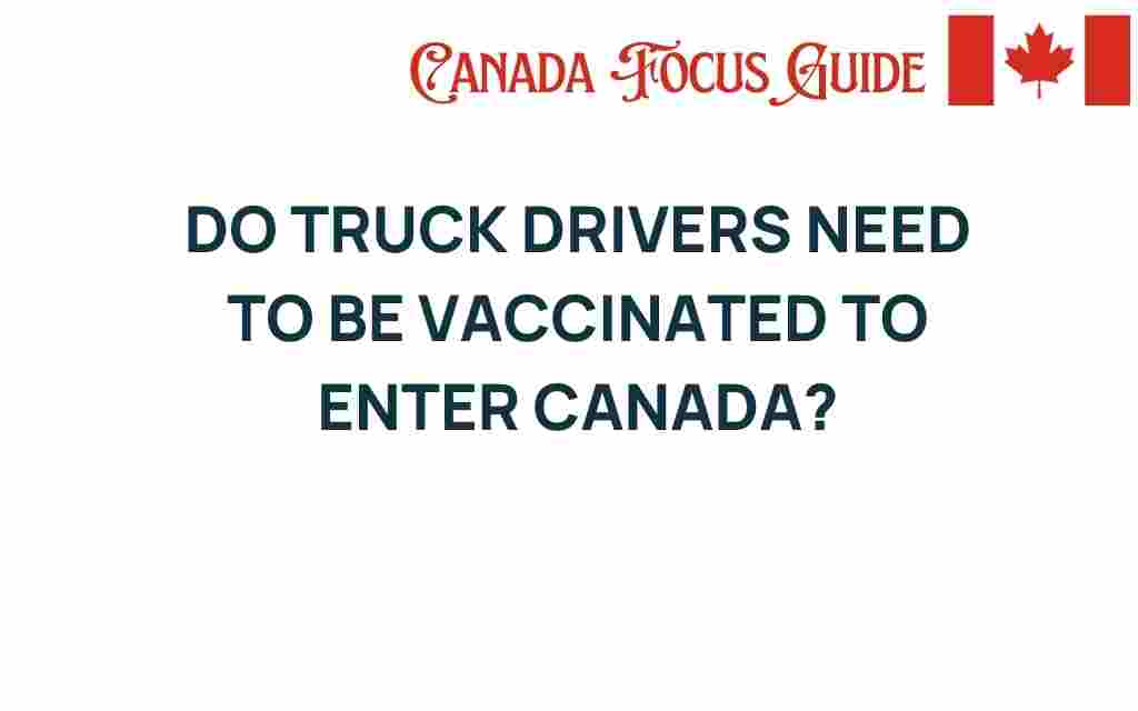 do-truck-drivers-need-vaccinated-enter-canada