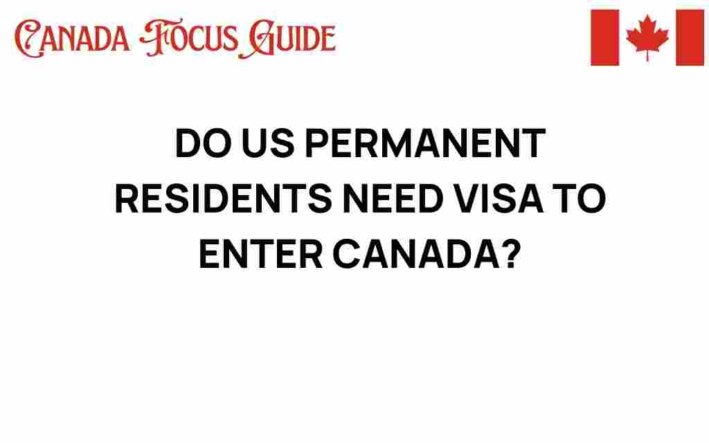 do-us-permanent-residents-need-visa-canada