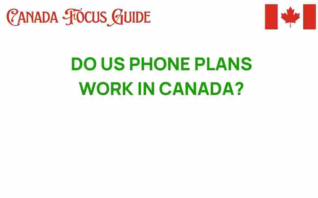 do-us-phone-plans-work-in-canada