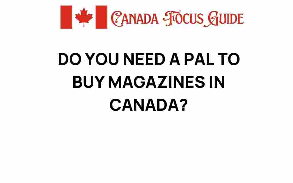 do-you-need-a-pal-to-buy-magazines-in-canada