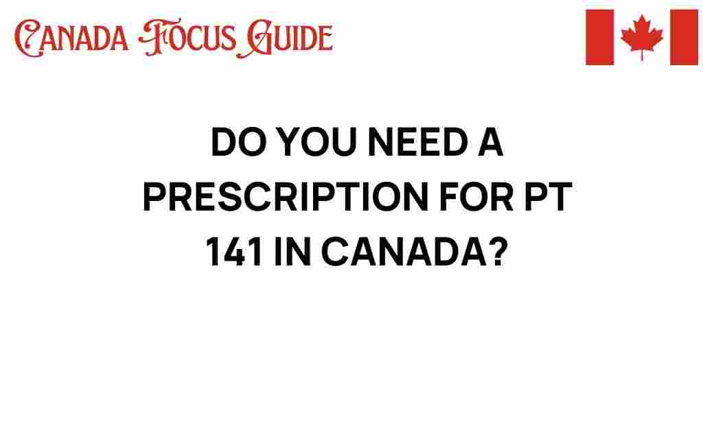do-you-need-a-prescription-for-pt-141-in-canada