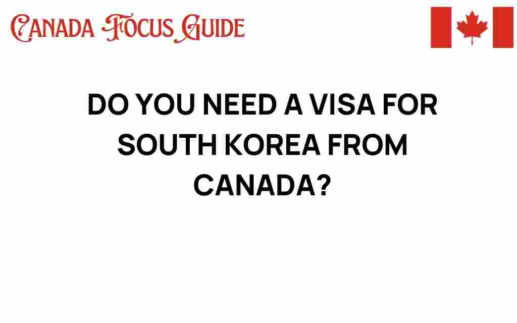 do-canadians-need-visa-south-korea