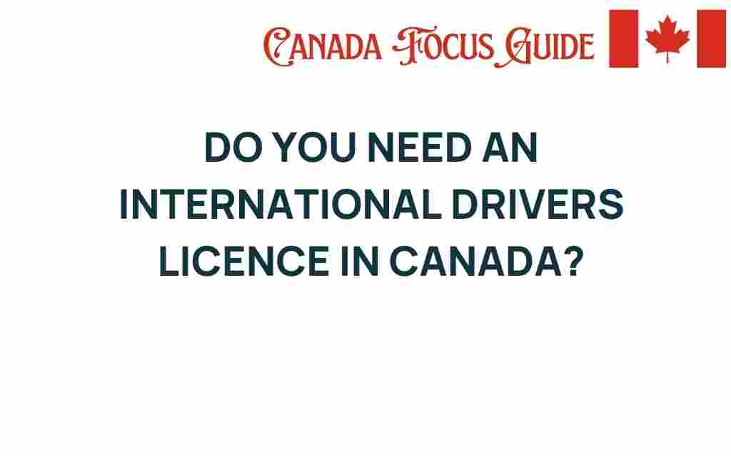 do-you-need-an-international-drivers-licence-in-canada