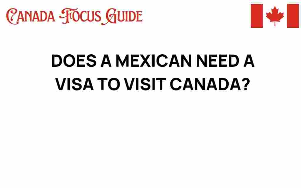 do-mexicans-need-visa-visit-canada