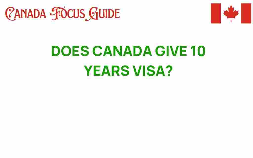 does-canada-offer-10-year-visa