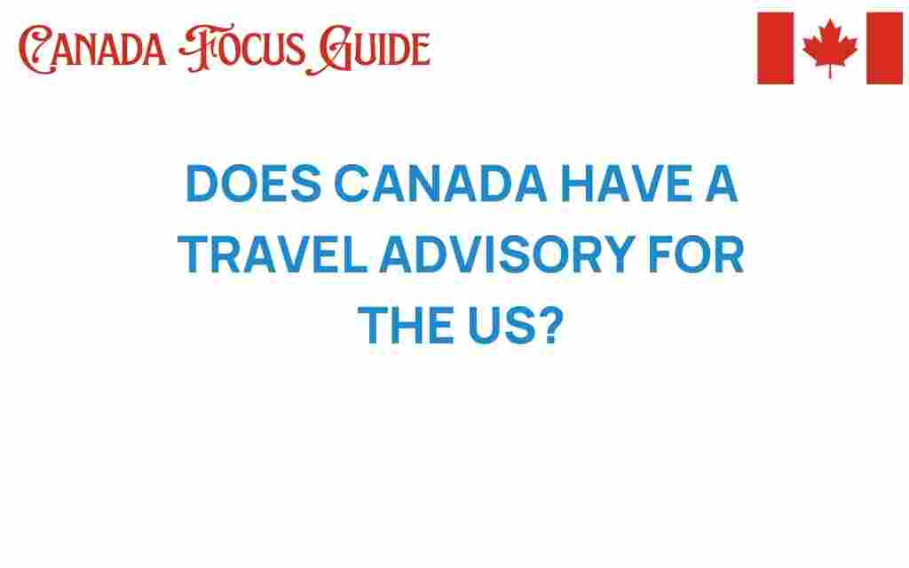 does-canada-have-a-travel-advisory-for-the-us