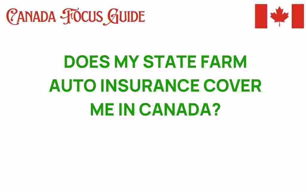 does-my-state-farm-auto-insurance-cover-me-in-canada