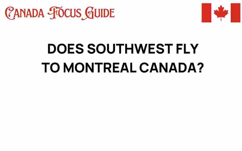 does-southwest-fly-to-montreal